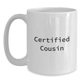 Funny Cousin White Coffee Mug Gifts from Family for Birthday, 'Certified Cousin' Quote, 11oz or 15oz Capacity, Ceramic, Microwave and Dishwasher Safe - Main
